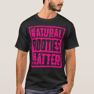 Natural Booties Matter  Cute Fitness Gym Funny Wor T-Shirt