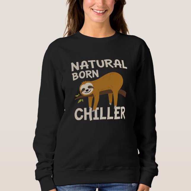 Natural Born Chiller Sweatshirt (Front)