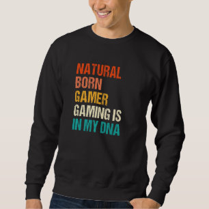 Natural Born Gamer Gaming Is In My Dna Retro Vinta Sweatshirt