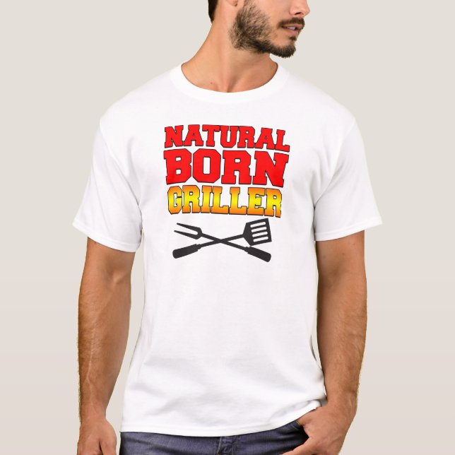 Natural Born Griller T-Shirt (Front)