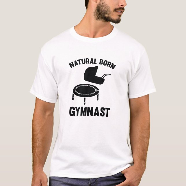 Natural Born Gymnast T-Shirt (Front)