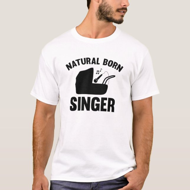 Natural Born Singer T-Shirt (Front)