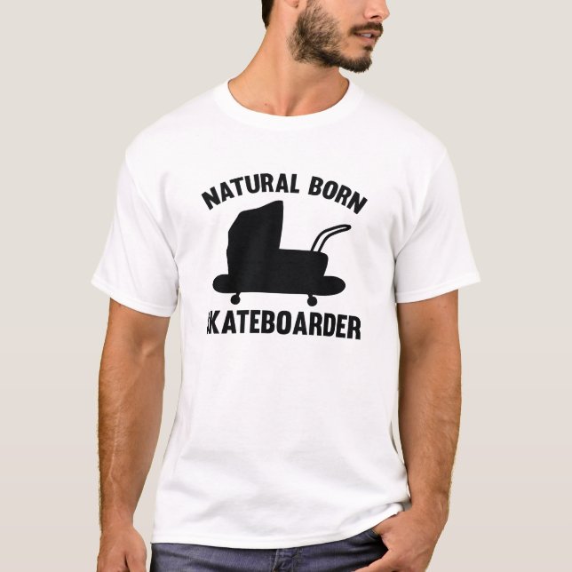 Natural Born Skateboarder T-Shirt (Front)