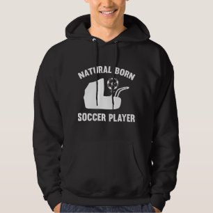 Natural Born Soccer Player Hoodie