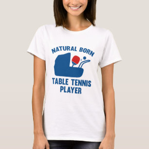 Natural Born Table Tennis Player T-Shirt