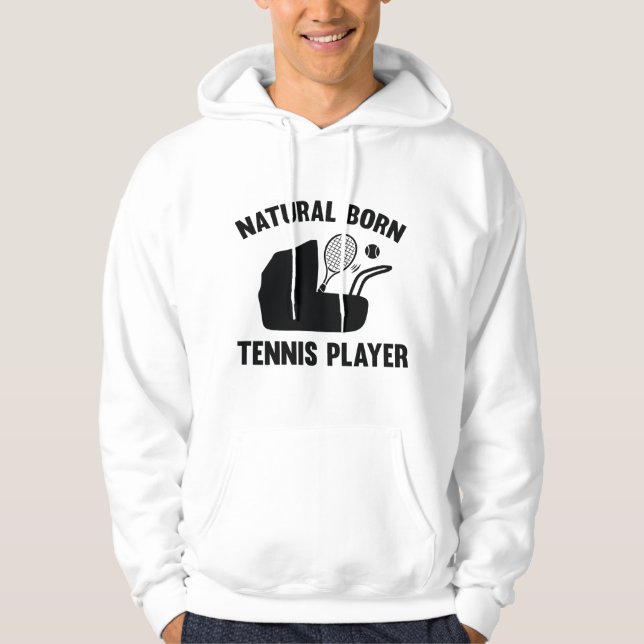 Natural Born Tennis Player Hoodie (Front)