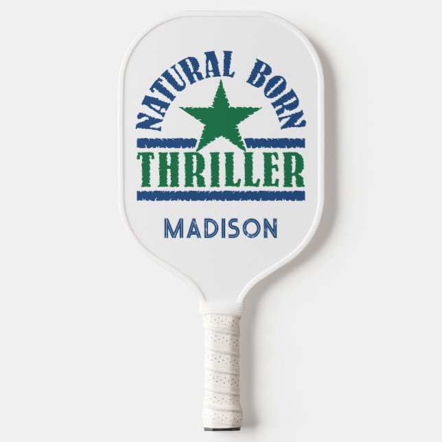 Natural Born Thriller custom name Pickleball Paddle (Front)