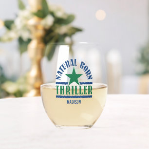 Natural Born Thriller custom name Stemless Wine Glass