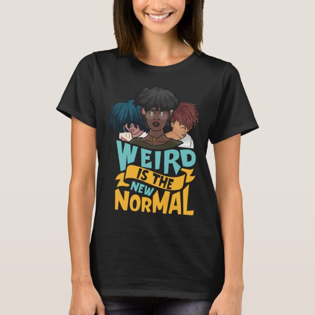 Natural Hair  Weird is the New Normal T-Shirt (Front)