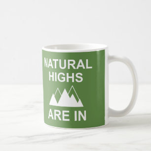 Natural Highs Are In Coffee Mug