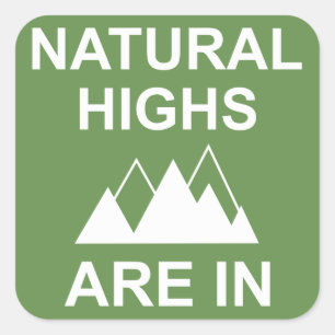 Natural Highs Are In Square Sticker