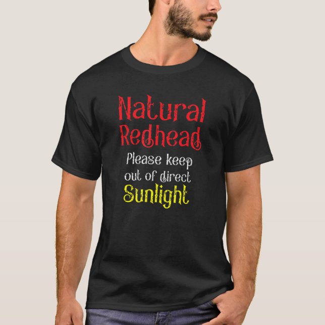 Natural Redhead Keep out of direct Sunlight Warnin T-Shirt (Front)