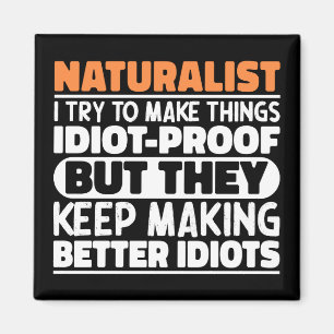 Naturalist I Try To Make Things Funny Sayings  Magnet