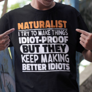 Naturalist I Try To Make Things Funny Sayings  T-Shirt