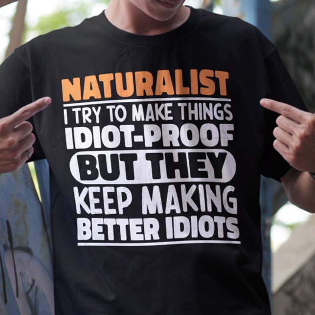 Naturalist I Try To Make Things Funny Sayings  T-Shirt (Creator Uploaded)