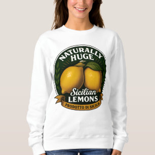 Naturally Huge Sicilian Lemons Sweatshirt