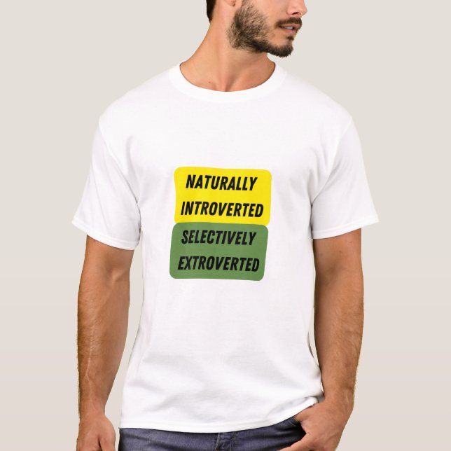 Naturally Introverted Selectively Extroverted T-Shirt (Front)