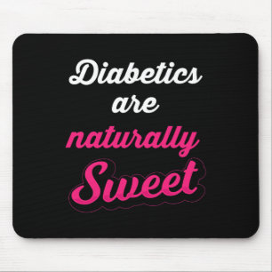 Naturally Sweet Fun Diabetic Type 1 Diabetes Aware Mouse Mat