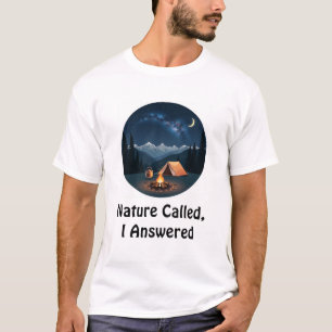 Nature Called, I Answered T-Shirt