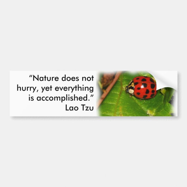 Nature Does Not Hurry Bumper Sticker (Front)