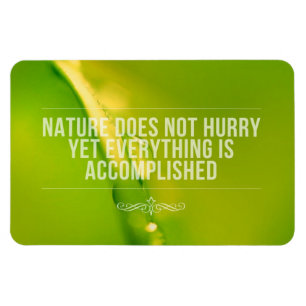 Nature Does Not Hurry   Inspirational Quote Magnet