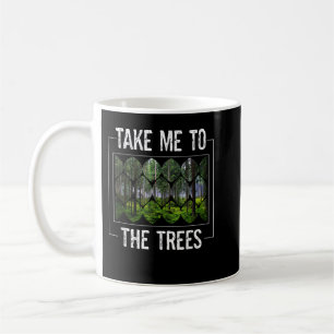 Nature Environment Outdoors Tree Lover Take Me To  Coffee Mug
