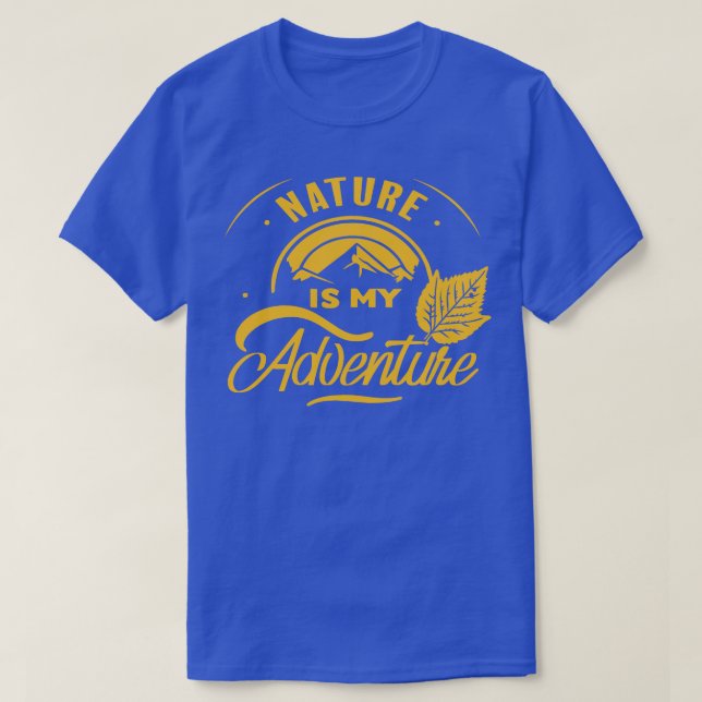 NATURE IS MY ADVENTURE T-Shirt (Design Front)