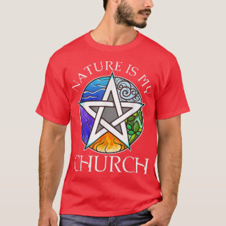 Nature Is My Church440 T-Shirt
