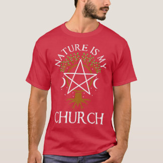 Nature Is My Church 437 T-Shirt