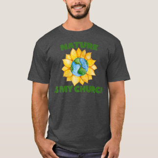 Nature is my Church Sunflower Earth day Art T-Shirt