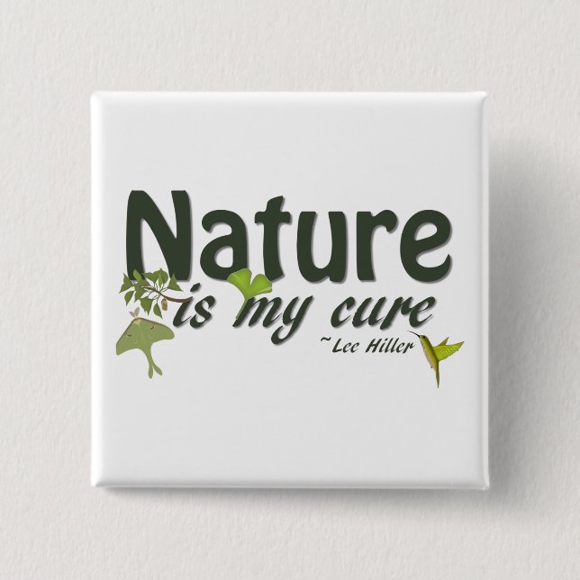 Nature Is My Cure Quote Button (Front)