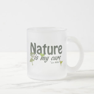 Nature Is my Cure Quote Frosted Glass Mug