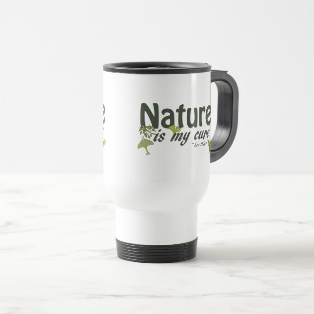 Nature Is my Cure Quote Travel Mug (Front Right)