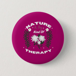 Nature Is My Kind Of Therapy Floral Summer Design 6 Cm Round Badge