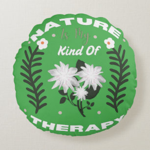 Nature Is My Kind Of Therapy Floral Summer Design Round Cushion