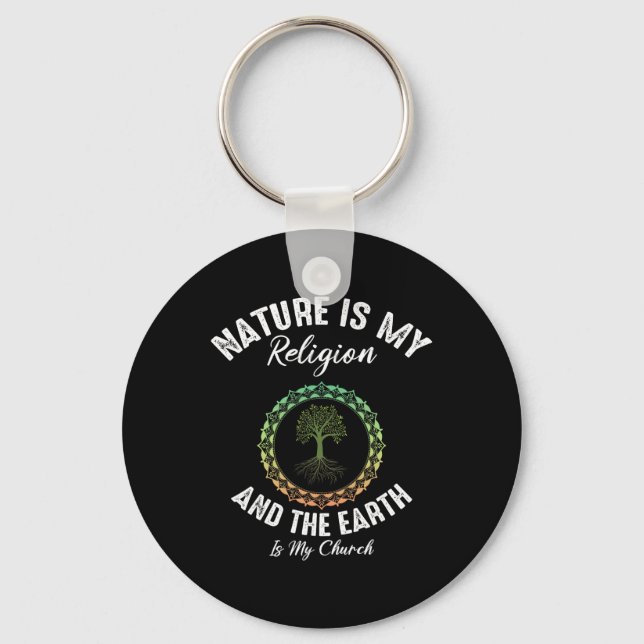 Nature Is My Religion Earth Is My Church Earth Day Key Ring (Front)