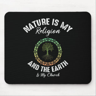 Nature Is My Religion Earth Is My Church Earth Day Mouse Mat