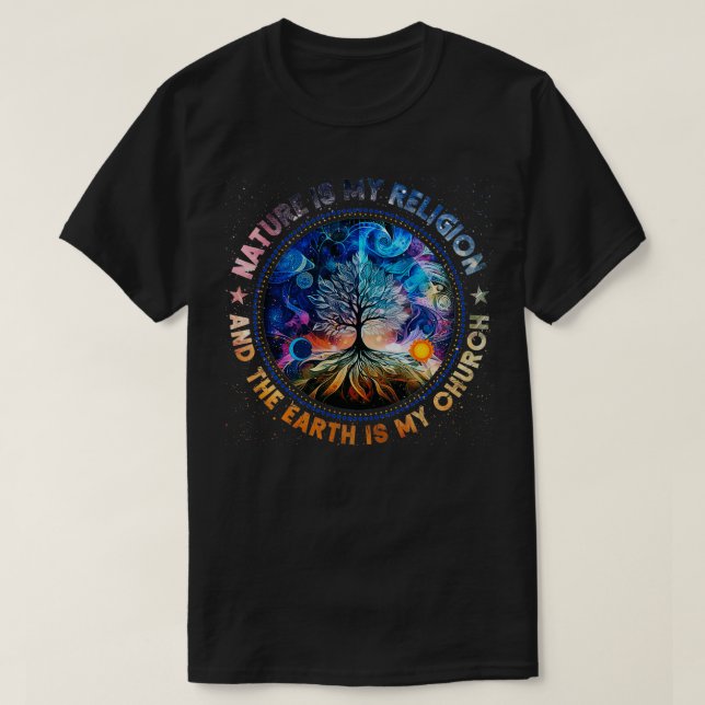 Nature Is My Religion The Earth Is My Church Manda T-Shirt (Design Front)