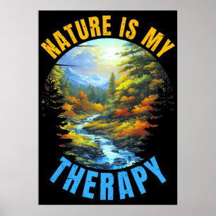 Nature is my therapy poster