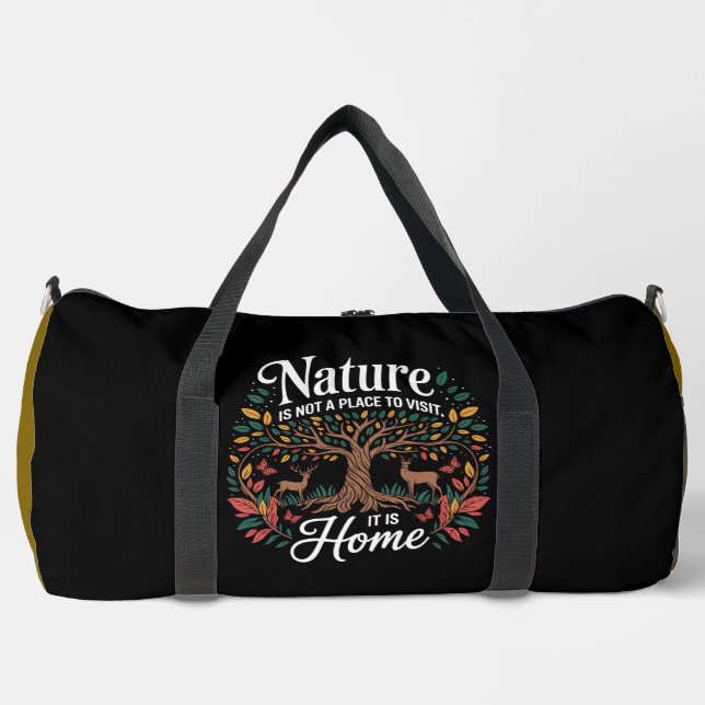 Nature is Not a Place, It's Home Duffle Bag (Front)