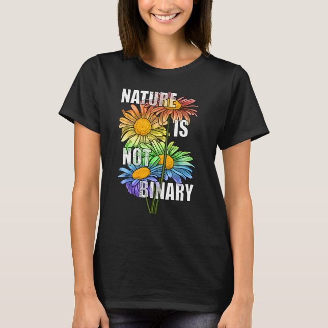 Nature Is Not Binary Rainbow Men Women T-Shirt (Front)