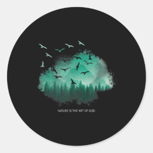 Nature Is The Art Of God - Environmental Protectio Classic Round Sticker