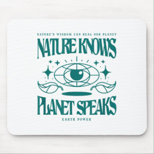Nature Knows Planet Speaks Environmental Protectio Mouse Mat