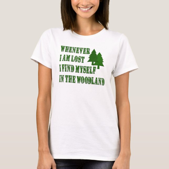 Nature Lover Woodland Inspirational Quote T-Shirt (Front)