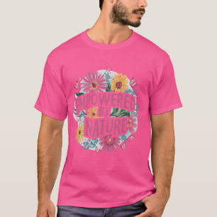 Nature Lovers Gifts Empowered By Nature Outdoor Lo T-Shirt
