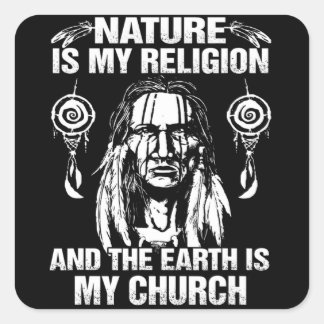 Nature My Religion & The Earth Is My Church Native Square Sticker