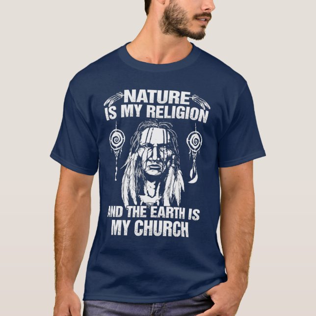 Nature My Religion  The Earth Is My Church T-Shirt (Front)