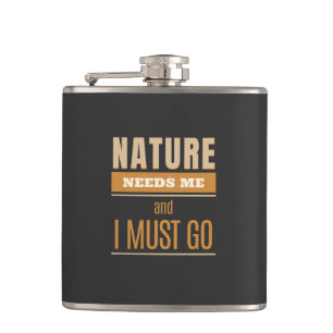 Nature Needs Me I Must Go Quote Motivation Hip Flask
