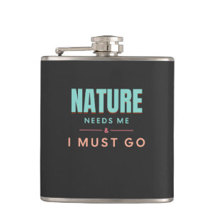 Nature Needs Me I Must Go Quote Motivation Hip Flask