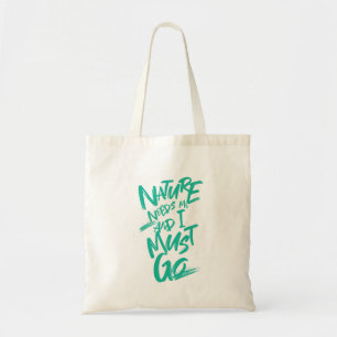 Nature Needs Me I Must Go Quote Motivation Tote Bag